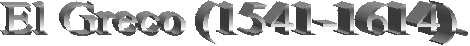 El Greco (1541-1614). 