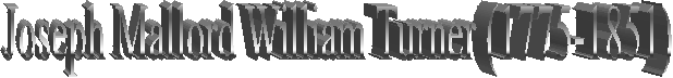 Joseph Mallord William Turner (1775-1851) 